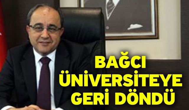 Bağcı Üniversiteye Geri Döndü