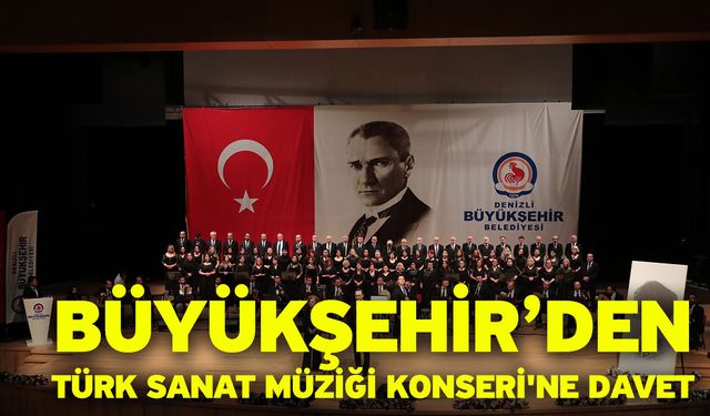 Büyükşehir’den Türk Sanat Müziği Konseri'ne Davet