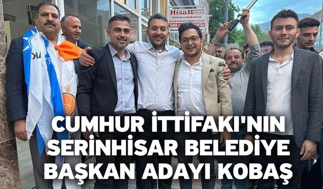 Cumhur İttifakı'nın Serinhisar Belediye Başkan Adayı Kobaş