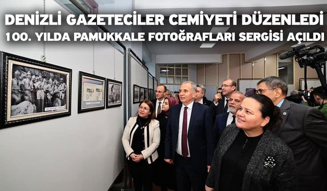 Denizli Gazeteciler Cemiyeti Düzenledi! 100. Yılda Pamukkale fotoğrafları sergisi açıldı