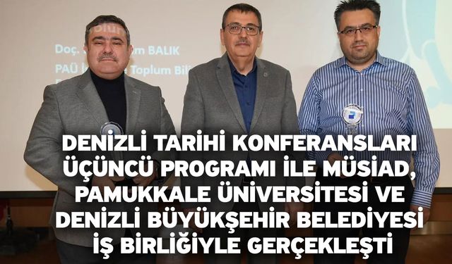 Denizli Tarihi Konferansları Üçüncü Programı Gerçekleştirildi