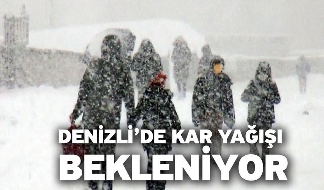 Denizli’de kar yağışı bekleniyor