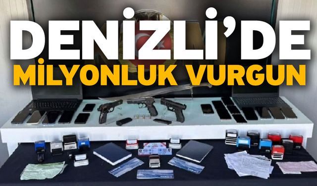 Denizli’de Milyonluk Vurgun