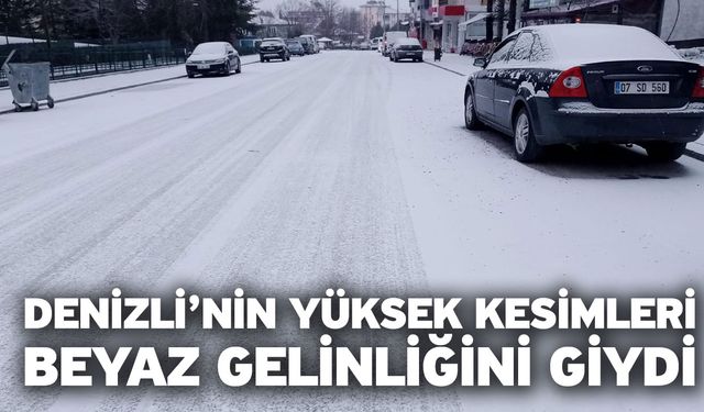 Denizli’nin yüksek kesimleri beyaz gelinliğini giydi