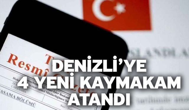 Denizli’ye 4 Yeni Kaymakam Atandı