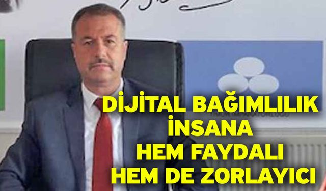 Dijital Bağımlılık İnsana Hem Faydalı Hem De Zorlayıcı