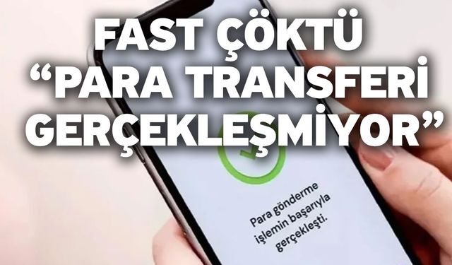 FAST çöktü “Para transferi gerçekleşmiyor”