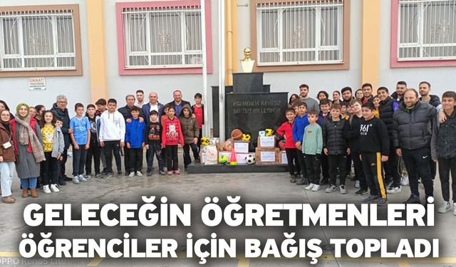 Geleceğin öğretmenleri öğrenciler için bağış topladı