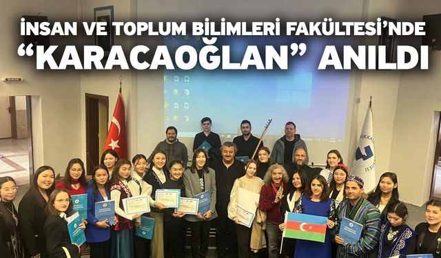 İnsan ve Toplum Bilimleri Fakültesi’nde “Karacaoğlan” Anıldı