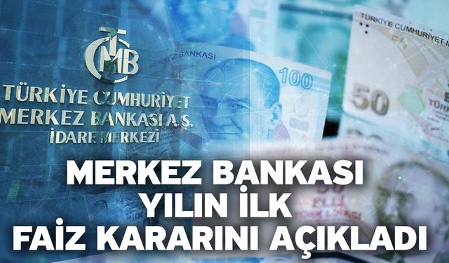 Merkez Bankası yılın ilk faiz kararını açıkladı