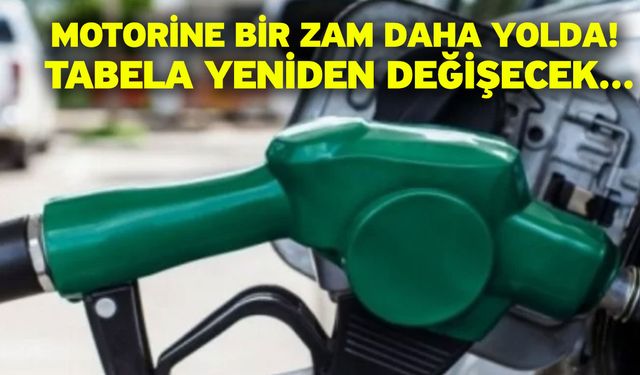 Motorine bir zam daha yolda! Tabela yeniden değişecek...