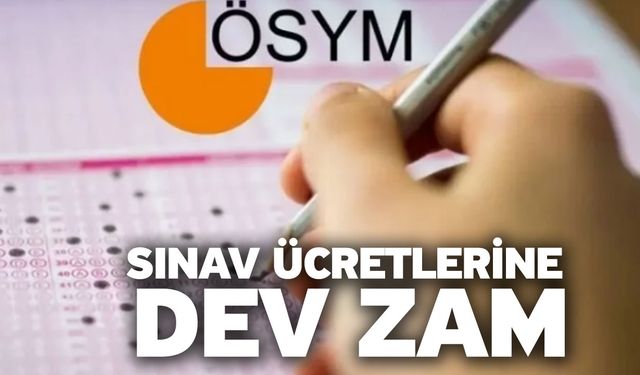 Sınav ücretlerine dev zam