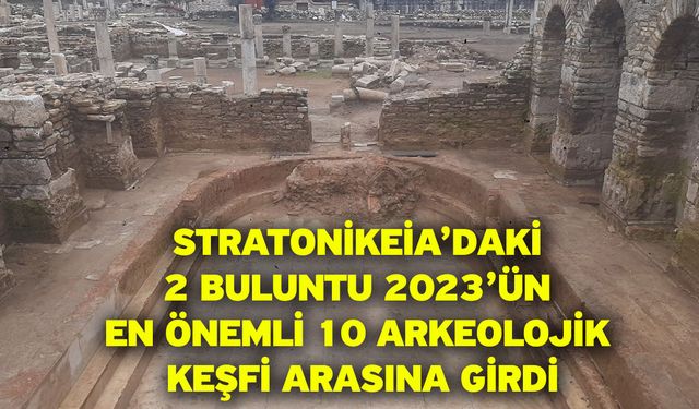 Stratonikeia’daki 2 buluntu 2023’ün En Önemli 10 Arkeolojik Keşfi arasına girdi