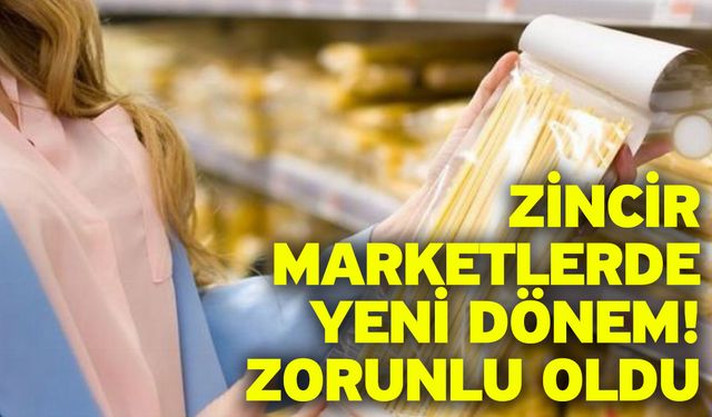 Zincir marketlerde yeni dönem! Zorunlu oldu