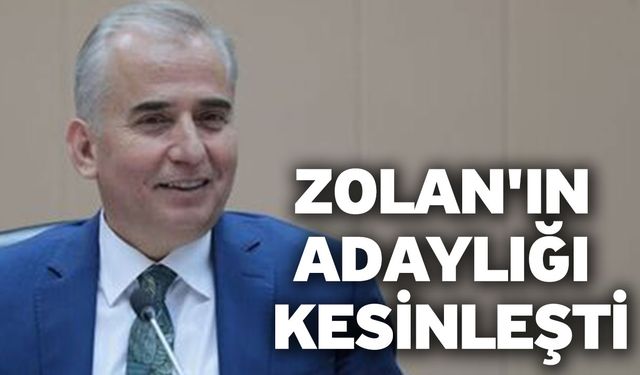 Zolan'ın Adaylığı Kesinleşti