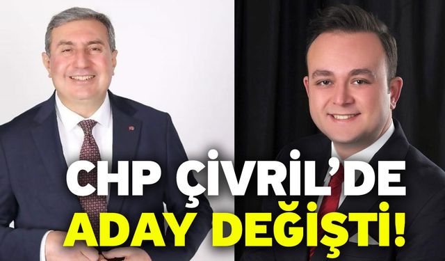 CHP Çivril’de aday değişti!