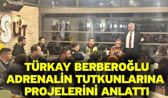 Türkay Berberoğlu, Adrenalin Tutkunlarına Projelerini Anlattı