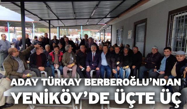 Aday Türkay Berberoğlu’ndan Yeniköy’de Üçte Üç