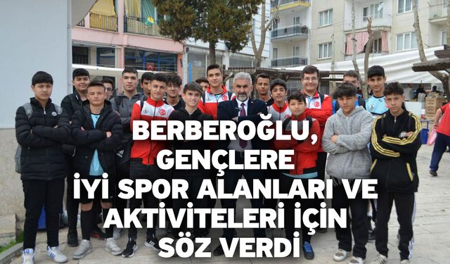 Berberoğlu, Gençlere İYİ Spor Alanları ve Aktiviteleri İçin Söz Verdi