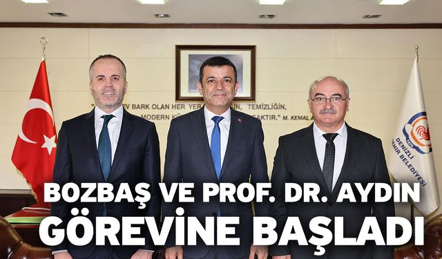Bozbaş ve Prof. Dr. Aydın görevine başladı