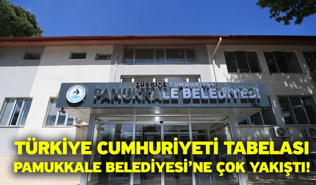 Türkiye Cumhuriyeti tabelası Pamukkale Belediyesi’ne çok yakıştı!