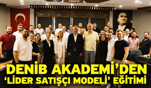 DENİB Akademi’den ‘Lider Satışçı Modeli’ eğitimi