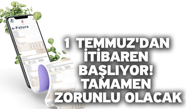 1 Temmuz'dan itibaren başlıyor! tamamen zorunlu olacak