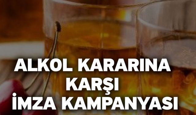 Alkol Kararına Karşı İmza Kampanyası