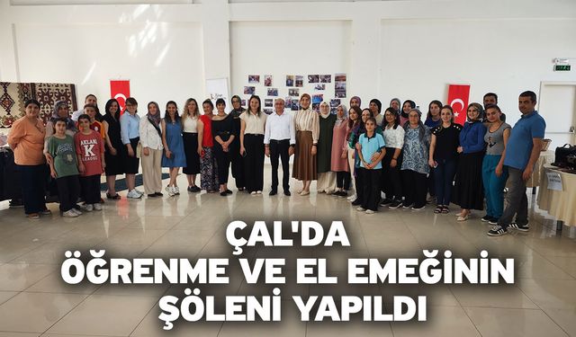 Çal'da öğrenme ve el emeğinin şöleni yapıldı