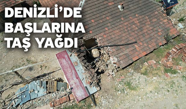 Denizli’de Başlarına Taş Yağdı