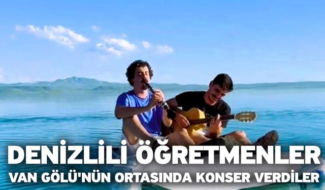 Denizlili Öğretmenler Van Gölü'nün Ortasında Konser Verdiler