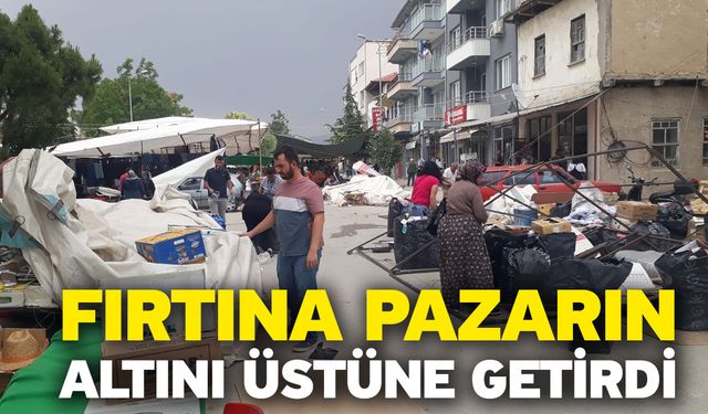 Fırtına pazarın altını üstüne getirdi