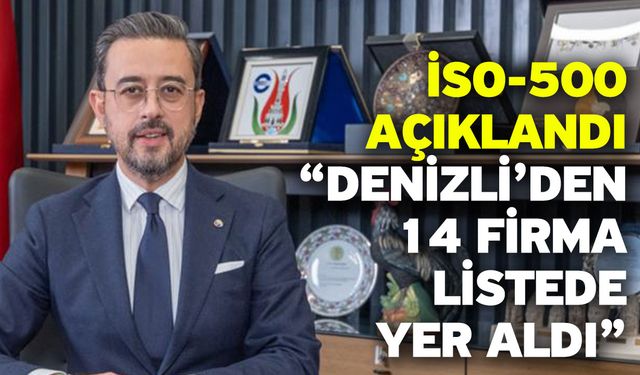 İSO-500 açıklandı “Denizli’den 14 firma listede yer aldı”