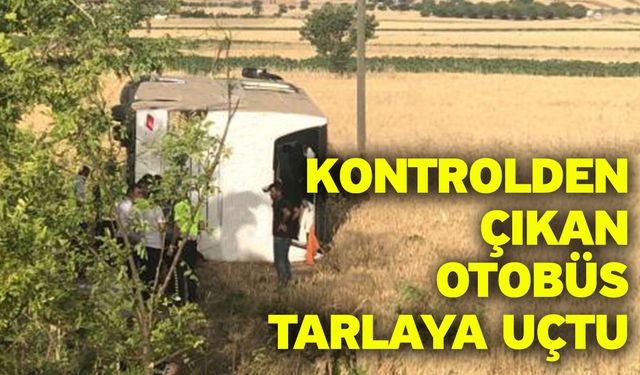 Kontrolden çıkan otobüs tarlaya uçtu