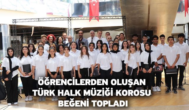 Öğrencilerden oluşan Türk Halk Müziği Korosu beğeni topladı