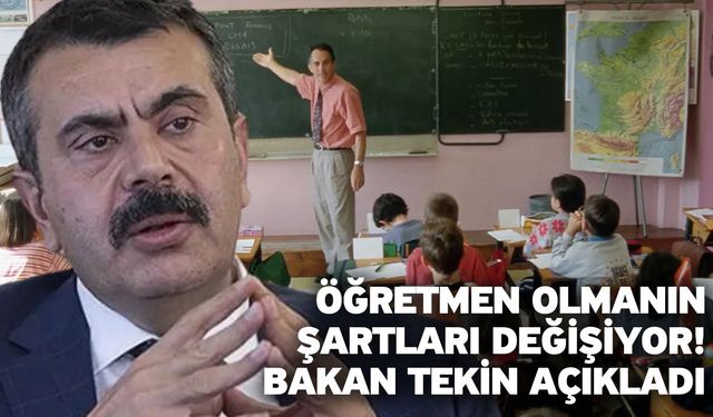 Öğretmen olmanın şartları değişiyor! Bakan Tekin açıkladı