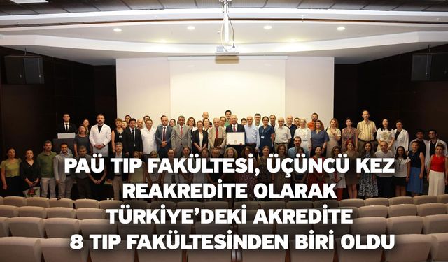 PAÜ Tıp Fakültesi, Üçüncü Kez Reakredite Olarak Türkiye’deki Akredite 8 Tıp Fakültesinden Biri Oldu