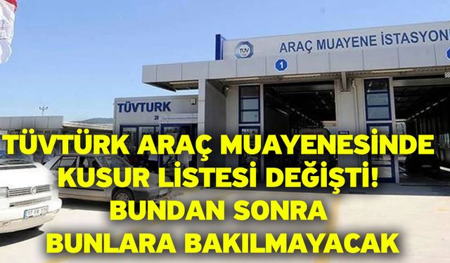 TÜVTÜRK araç muayenesinde kusur listesi değişti! Bundan sonra bunlara bakılmayacak