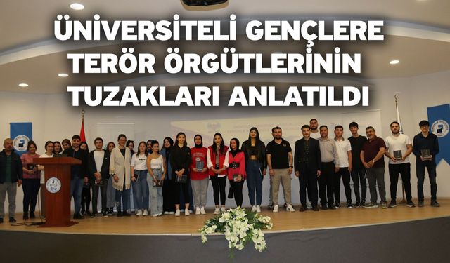 Üniversiteli gençlere terör örgütlerinin tuzakları anlatıldı