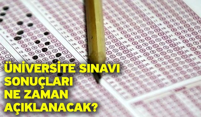 Üniversite sınavı (YKS) sonuçları ne zaman açıklanacak?