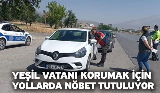 Yeşil Vatanı korumak için yollarda nöbet tutuluyor