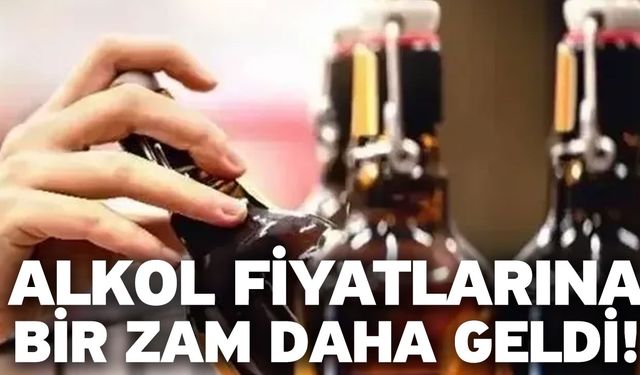 Alkol fiyatlarına bir zam daha geldi!