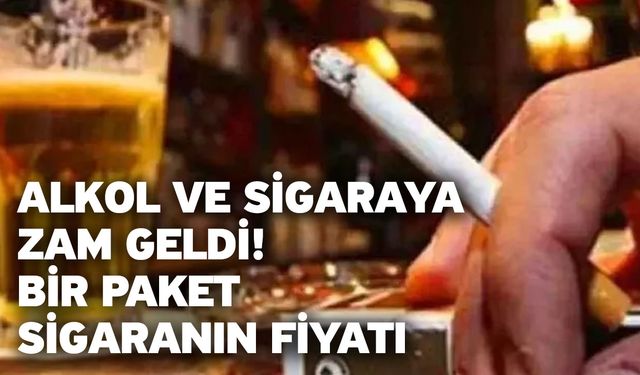 Alkol ve sigaraya zam geldi! Bir paket sigaranın fiyatı