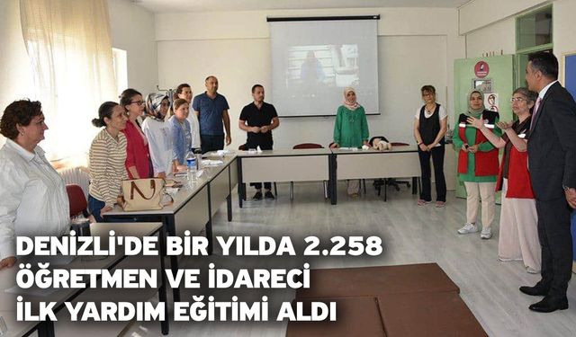 Denizli'de Bir Yılda 2.258 Öğretmen ve İdareci İlk Yardım Eğitimi Aldı