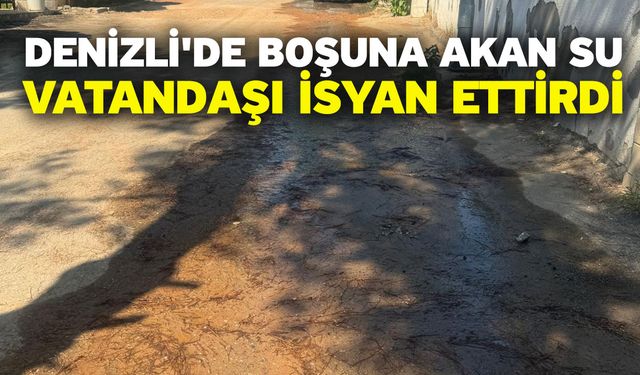 Denizli'de Boşuna Akan Su Vatandaşı İsyan Ettirdi