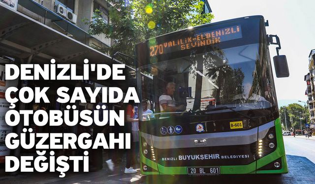 Denizli'de Çok Sayıda Otobüsün Güzergahı Değişti