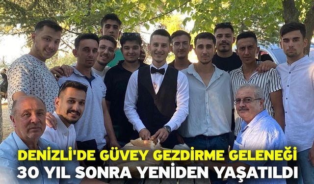 Denizli'de Güvey Gezdirme geleneği 30 yıl sonra yeniden yaşatıldı