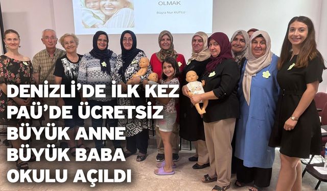 Denizli’de İlk Kez PAÜ’de Ücretsiz Büyük Anne-Büyük Baba Okulu Açıldı