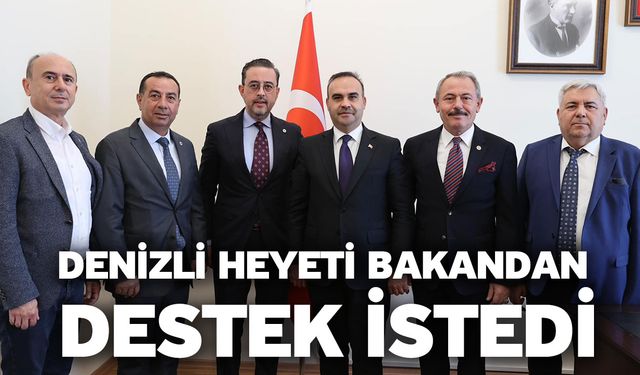 Denizli Heyeti Bakandan Destek İstedi