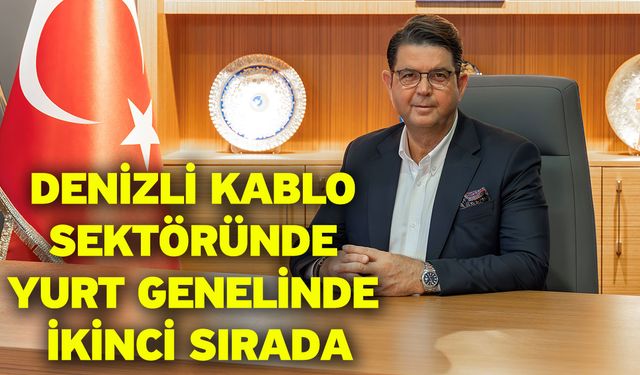 Denizli kablo sektöründe yurt genelinde ikinci sırada